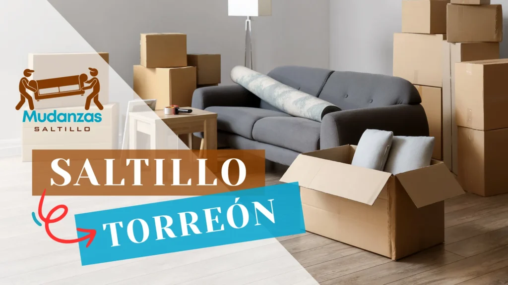 Mudanza express en Saltillo con destino a Torreón